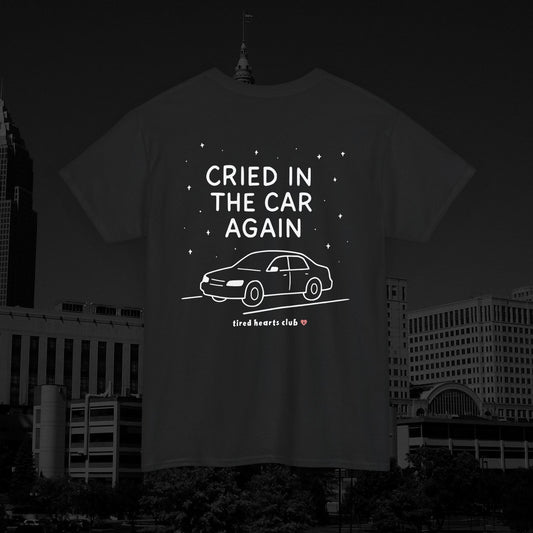 Cried In The Car Again Tee